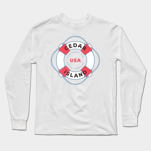 Cedar Island, NC Summertime Vacation Life Preserver Long Sleeve T-Shirt by Contentarama